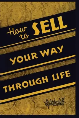 Cum să-ți vinzi drumul prin viață - How To Sell Your Way Through Life