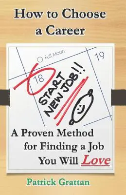 Cum să-ți alegi o carieră: O metodă dovedită pentru a găsi un loc de muncă pe care îl veți iubi - How to Choose a Career: A Proven Method for Finding a Job You Will Love