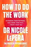 Cum să faci munca - Bestsellerul Sunday Times - How To Do The Work - The Sunday Times Bestseller