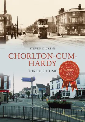 Chorlton-Cum-Hardy de-a lungul timpului - Chorlton-Cum-Hardy Through Time