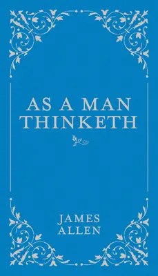 Cum gândește un om, 1 - As a Man Thinketh, 1