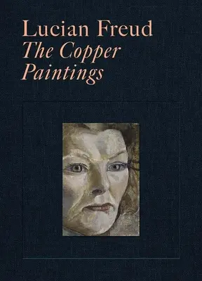 Lucian Freud: Tablourile de cupru - Lucian Freud: The Copper Paintings