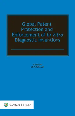Protecția și aplicarea brevetelor globale pentru invențiile de diagnostic in vitro - Global Patent Protection and Enforcement of In Vitro Diagnostic Inventions