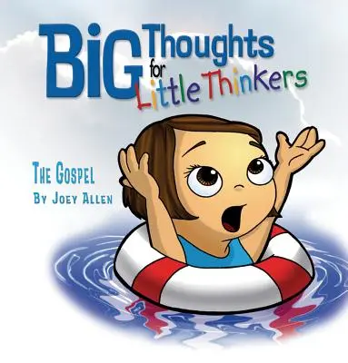 Gânduri mari pentru gânditori mici: Evanghelia - Big Thoughts for Little Thinkers: The Gospel