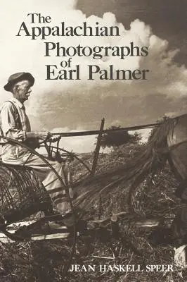 Fotografiile din Apalași ale lui Earl Palmer - The Appalachian Photographs of Earl Palmer