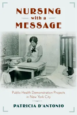 Nursing with a Message: Proiecte demonstrative de sănătate publică în orașul New York - Nursing with a Message: Public Health Demonstration Projects in New York City