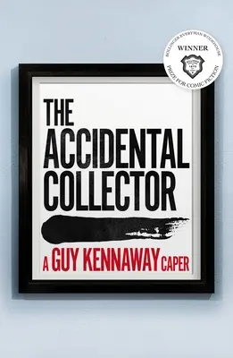 Colecționarul accidental (The Accidental Collector): Câștigător al Premiului Bollinger Everyman Wodehouse pentru ficțiune comică 2021 - The Accidental Collector: Winner of the Bollinger Everyman Wodehouse Prize for Comic Fiction 2021