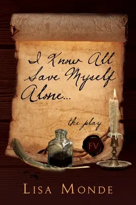 Știu totul, cu excepția mea singur: The Play - I Know All Save Myself Alone: The Play