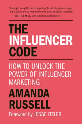 The Influencer Code: Cum să deblochezi puterea marketingului cu influențatori - The Influencer Code: How to Unlock the Power of Influencer Marketing
