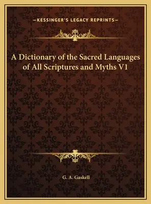 Un dicționar al limbilor sacre ale tuturor scripturilor și miturilor V1 - A Dictionary of the Sacred Languages of All Scriptures and Myths V1