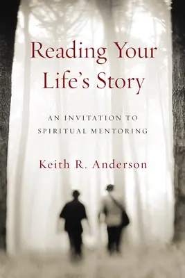 Reading Your Life's Story: O invitație la mentorat spiritual - Reading Your Life's Story: An Invitation to Spiritual Mentoring