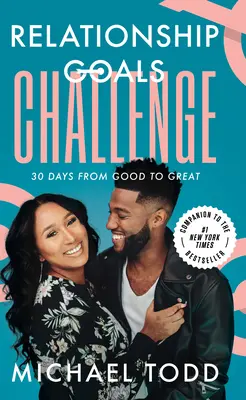 Challenge Relationship Goals: Treizeci de zile de la bine la grozav - Relationship Goals Challenge: Thirty Days from Good to Great