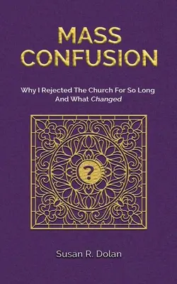 Confuzia în masă: De ce am respins Biserica atât de mult timp și ce s-a schimbat - Mass Confusion: Why I Rejected The Church For So Long And What Changed