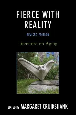 Ferocitatea realității: Literatura privind îmbătrânirea - Fierce with Reality: Literature on Aging