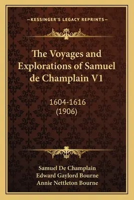Călătoriile și explorările lui Samuel de Champlain V1: 1604-1616 (1906) - The Voyages and Explorations of Samuel de Champlain V1: 1604-1616 (1906)