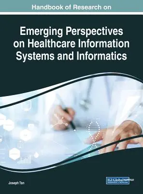 Manual de cercetare privind perspectivele emergente asupra sistemelor informatice și informaticii din domeniul sănătății - Handbook of Research on Emerging Perspectives on Healthcare Information Systems and Informatics