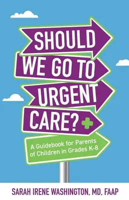 ﻿﻿Ar trebui să mergem la Urgent Care? : Un ghid pentru părinții copiilor din clasele K-8 - ﻿﻿Should We Go to Urgent Care?﻿: A Guidebook for Parents of Children in Grades K-8