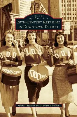 Comerțul cu amănuntul din secolul al XX-lea în centrul orașului Detroit - 20th-Century Retailing in Downtown Detroit