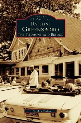 Dateline Greensboro: Piemontul și dincolo de el - Dateline Greensboro: The Piedmont and Beyond