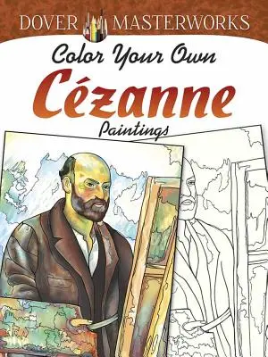Dover Masterworks: Colorează-ți propriile picturi Czanne - Dover Masterworks: Color Your Own Czanne Paintings