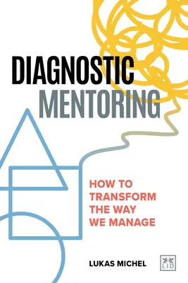 Diagnostic Mentoring: Cum să transformăm modul în care gestionăm - Diagnostic Mentoring: How to Transform the Way We Manage