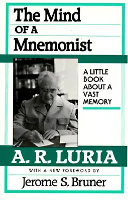 Mintea unui mnemonist: O mică carte despre o memorie vastă, cu o nouă prefață de Jerome S. Bruner - The Mind of a Mnemonist: A Little Book about a Vast Memory, with a New Foreword by Jerome S. Bruner