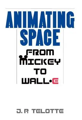 Animarea spațiului: De la Mickey la Wall-E - Animating Space: From Mickey to Wall-E