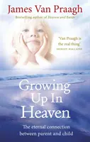 Growing Up in Heaven - Legătura eternă dintre părinte și copil - Growing Up in Heaven - The eternal connection between parent and child