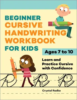 Caiet de lucru pentru copii cu scris de mână cursiv pentru începători: Învață și exersează cursivitatea cu încredere - Beginner Cursive Handwriting Workbook for Kids: Learn and Practice Cursive with Confidence