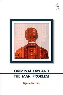 Dreptul penal și problema omului - Criminal Law and the Man Problem