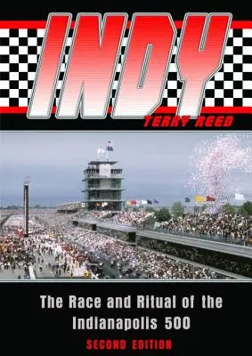 Indy: Cursa și ritualul Indianapolis 500, ediția a doua - Indy: The Race and Ritual of the Indianapolis 500, Second Edition