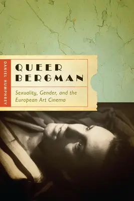 Queer Bergman: Sexualitate, gen și cinema de artă european - Queer Bergman: Sexuality, Gender, and the European Art Cinema