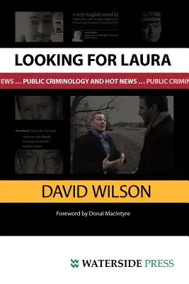 În căutarea Laurei: Criminologia publică și știrile fierbinți - Looking for Laura: Public Criminology and Hot News