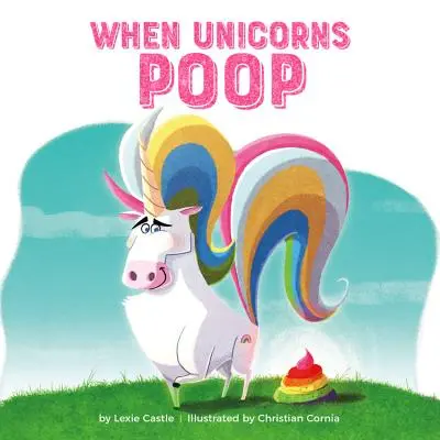 Când unicornii fac caca - When Unicorns Poop