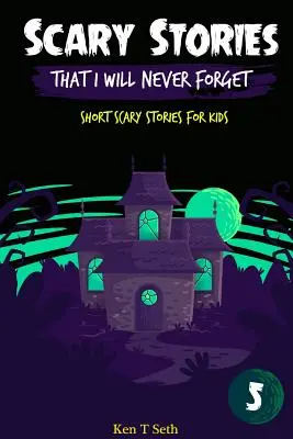 Scary Stories That I Will Never Forget: Povești scurte de groază pentru copii - Scary Stories That I Will Never Forget: Short Scary Stories for Kids