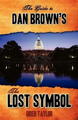 Ghidul către Simbolul pierdut al lui Dan Brown: Francmasoneria, știința noetică și istoria ascunsă a Americii - The Guide to Dan Brown's the Lost Symbol: Freemasonry, Noetic Science, and the Hidden History of America