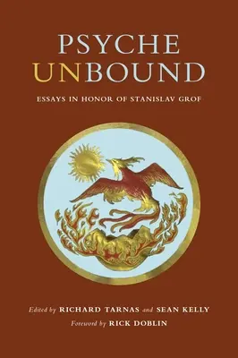 Psyche Unbound: Eseuri în onoarea lui Stanislav Grof - Psyche Unbound: Essays in Honor of Stanislav Grof