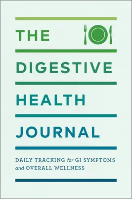 Jurnalul de sănătate digestivă: Urmărire zilnică a simptomelor gastrointestinale și a stării generale de bine - The Digestive Health Journal: Daily Tracking for GI Symptoms and Overall Wellness