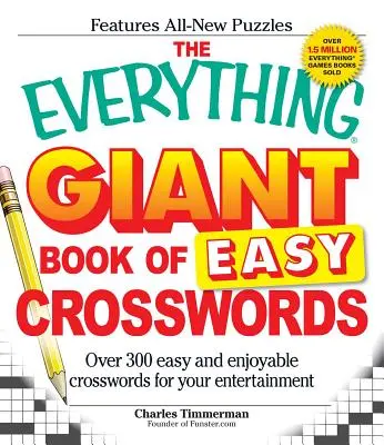 The Everything Giant Book of Easy Crosswords: Peste 300 de cuvinte încrucișate ușoare și plăcute pentru divertismentul dumneavoastră - The Everything Giant Book of Easy Crosswords: Over 300 Easy and Enjoyable Crosswords for Your Entertainment