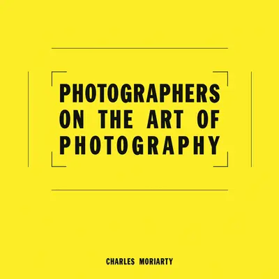 Fotografi despre arta fotografiei - Photographers on the Art of Photography