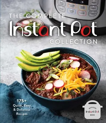 Colecția completă Instant Pot: 175+ Rețete rapide, ușoare și delicioase (Favorite ale fanilor, Rețete Instant Pot Air Fryer) - The Complete Instant Pot Collection: 175+ Quick, Easy & Delicious Recipes (Fan Favorites, Instant Pot Air Fryer Recipes)