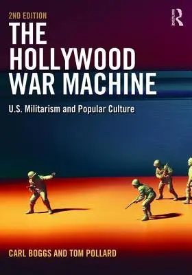 Mașina de război de la Hollywood: Militarismul american și cultura populară - The Hollywood War Machine: U.S. Militarism and Popular Culture