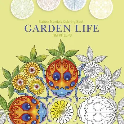 Viața în grădină: Cartea de colorat Nature Mandala - Garden Life: Nature Mandala Coloring Book