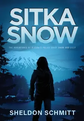Sitka Snow: Aventurile lui Snow și Lilly, șeful poliției din Alaska - Sitka Snow: The Adventures of Alaska's Police Chief Snow and Lilly