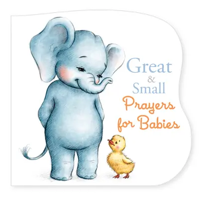 Rugăciuni mari și mici pentru bebeluși - Great and Small Prayers for Babies
