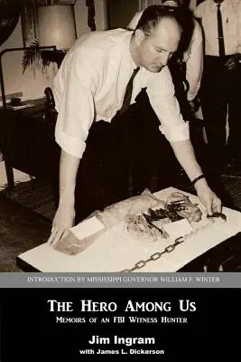 Eroul printre noi: Memoriile unui vânător de martori FBI - The Hero Among Us: Memoirs of a FBI Witness Hunter