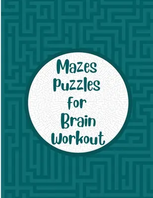 Puzzle-uri labirint pentru antrenarea creierului: Carte cu puzzle-uri labirint pentru seniori Jocuri de memorie pentru adulți - Mazes Puzzles for Brain Workout: Maze puzzle book for seniors Memory games for grown ups
