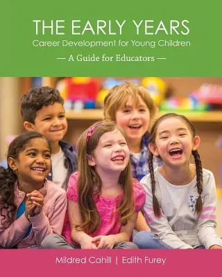 Primii ani de viață - Dezvoltarea carierei pentru copiii mici: Un ghid pentru educatori - The Early Years - Career Development for Young Children: A Guide for Educators