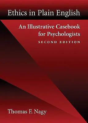 Ethics in Plain English: Un caz ilustrativ pentru psihologi - Ethics in Plain English: An Illustrative Casebook for Psychologists