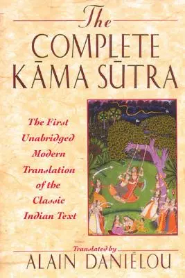 The Complete Kama Sutra: Prima traducere modernă integrală a textului indian clasic - The Complete Kama Sutra: The First Unabridged Modern Translation of the Classic Indian Text
